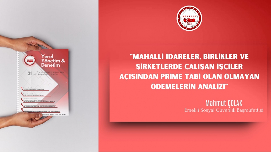 Mahalli İdareler, Birlikler ve Şirketlerde Çalışan İşçiler Açısından Prime Tabi Olan Olmayan Ödemelerin Analizi